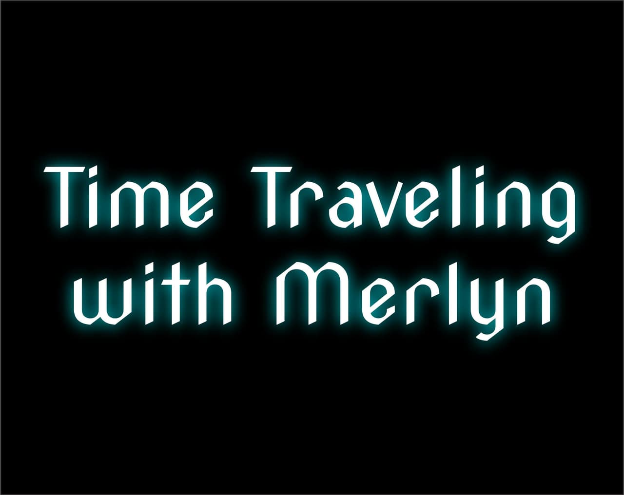 Time Traveling with Merlyn