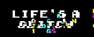 Lifes A Glitch