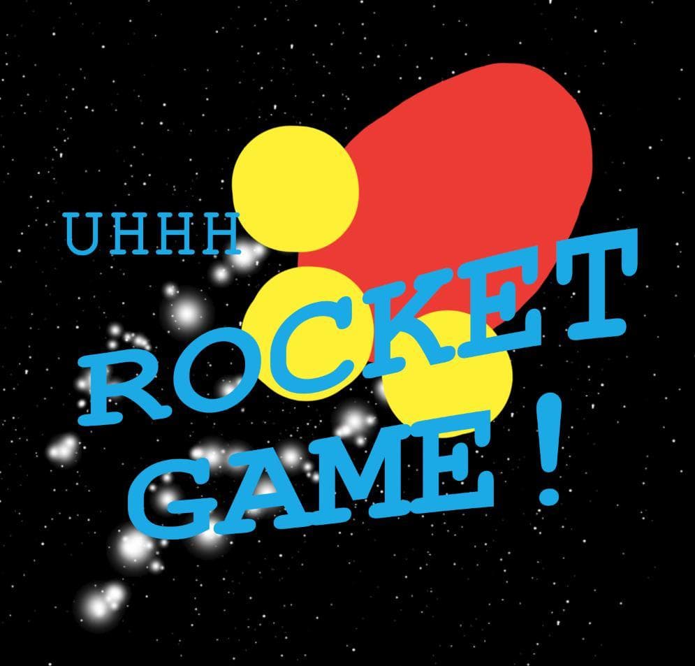 Uhhh... Rocket Game!