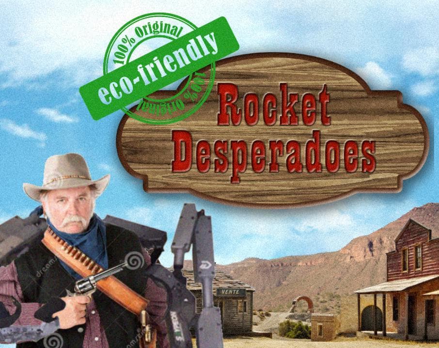 Eco-Friendly Rocket Desperadoes