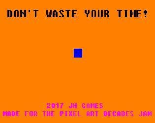Dont Waste Your Time!
