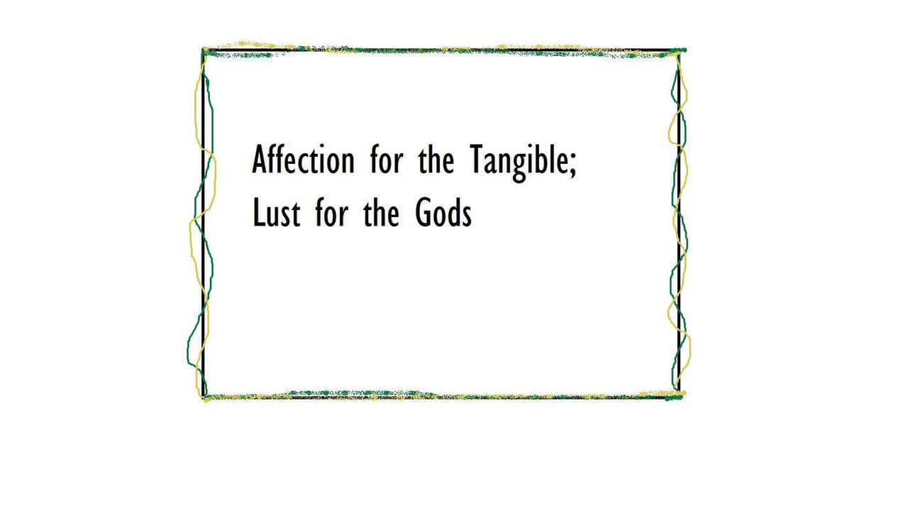 Affection for the Tangible Lust for the Gods (A Poem Maze)