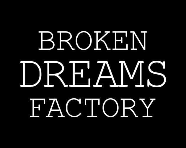Broken Dreams Factory