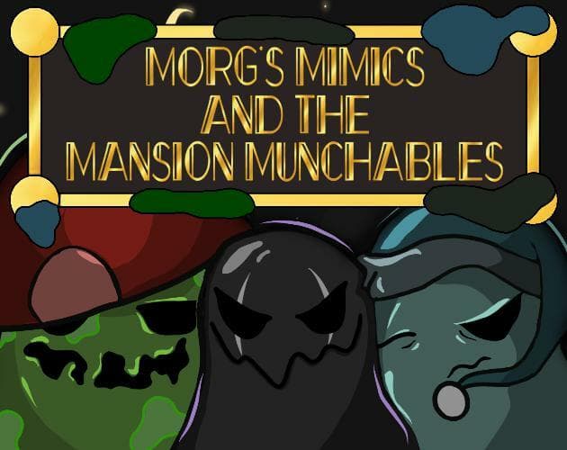 Morgs Mimics & the Mansion Munchables
