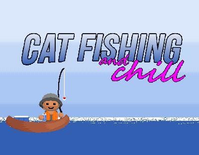 Catfishin and Chill