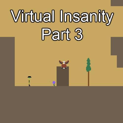 Virtual Insanity Part 3