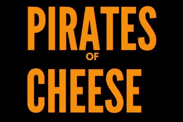 Pirates of Cheese