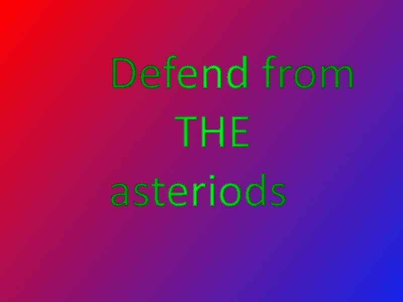 Defend from the asteriods
