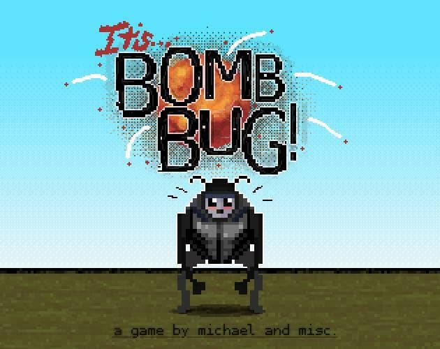 BOMB BUG!