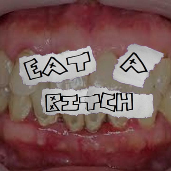 EAT A BITCH