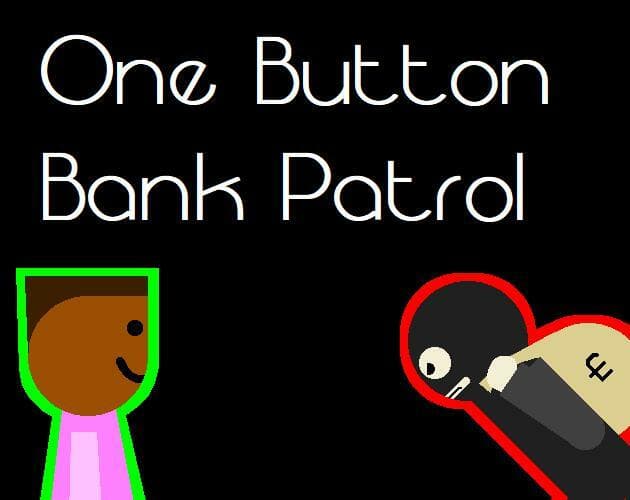 UP2010360: One Button Bank Patrol