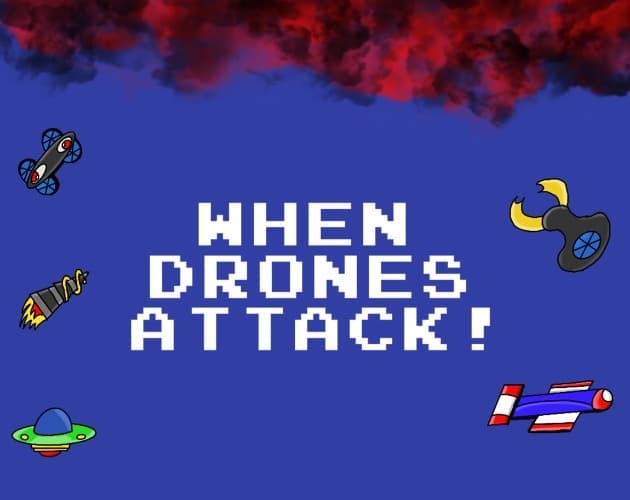 When Drones Attack!