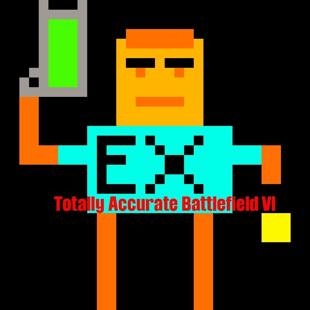 Totally Accurate Battlefield VI