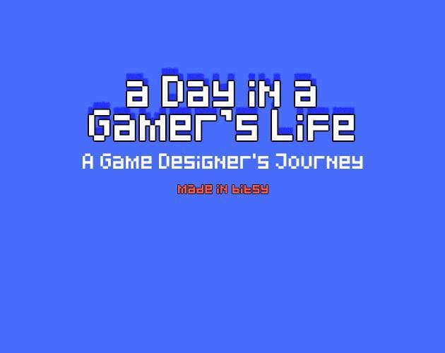a Day in a Gamers Life