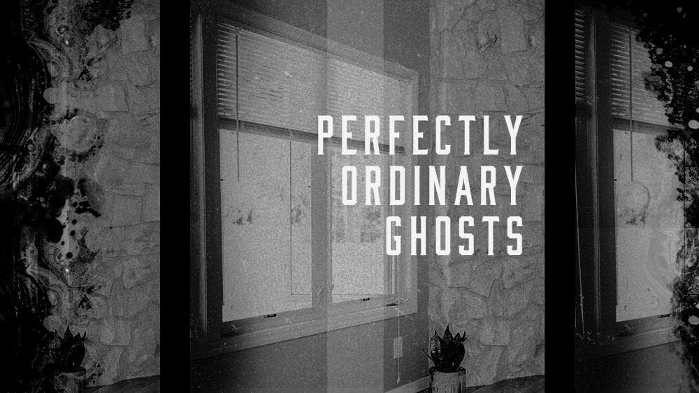 Perfectly Ordinary Ghosts