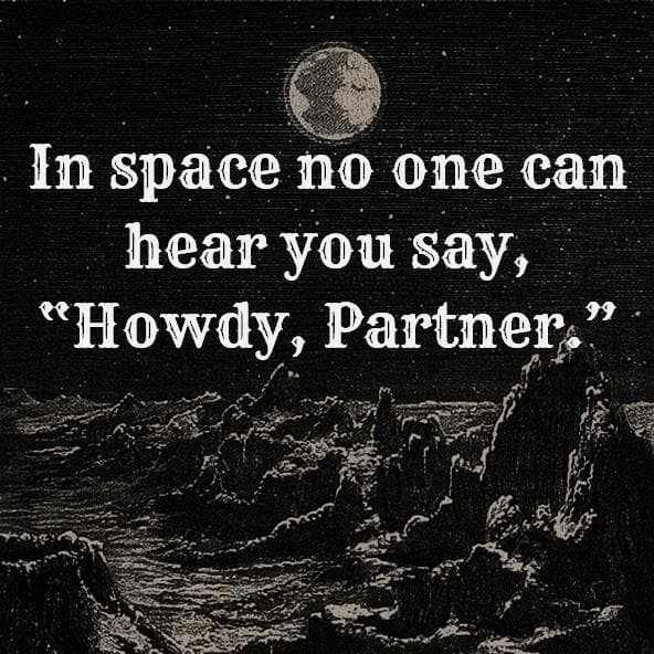In Space No One Can Hear You Say, "Howdy, Partner." screenshot 2