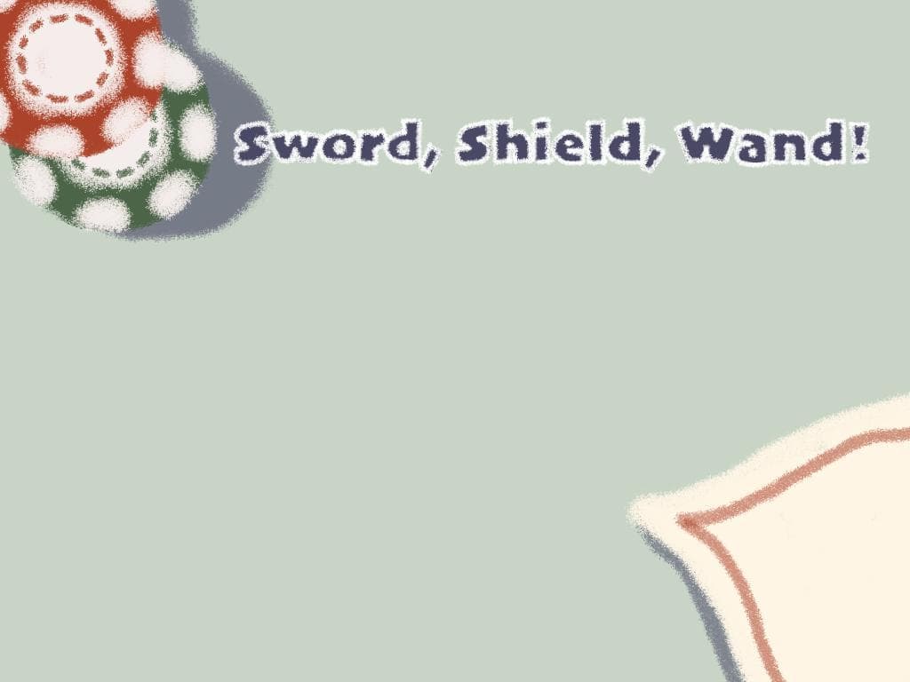 Sward, Shield, Wand!