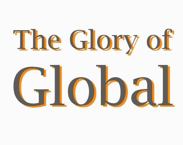 The Glory of Global