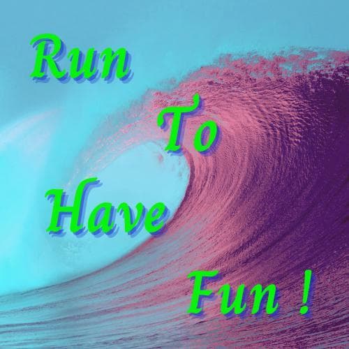 Run to have fun!
