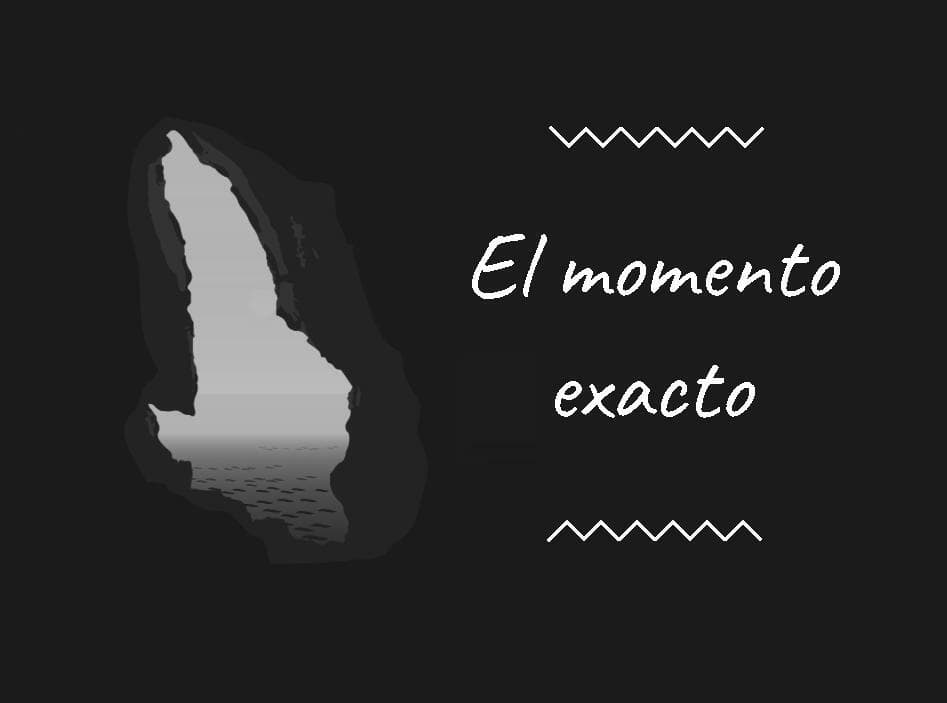 El momento exacto