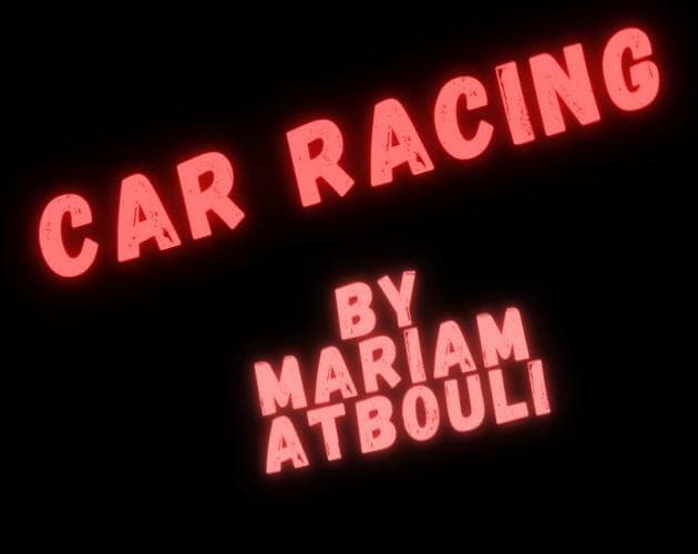 Car Racing (Mariam Atbouli Girl Programmer)