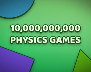 10 Billion Physics Games