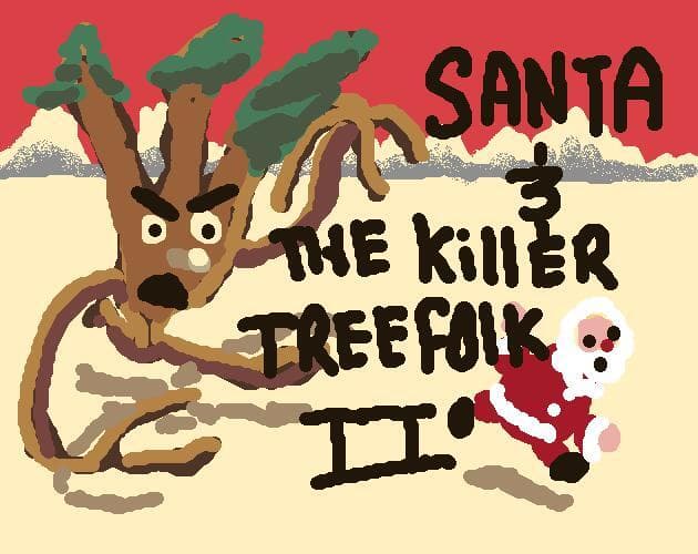 Santa And The Killer Treefolk II