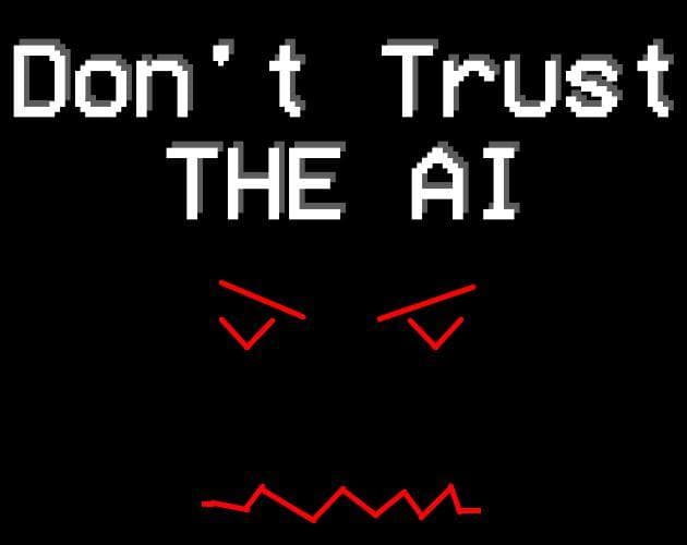 Dont Trust The AI