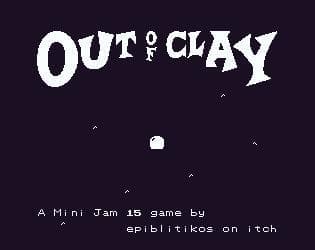Out of Clay (Mini Jam)