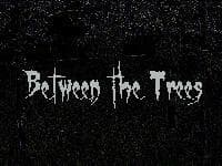 Between the Trees