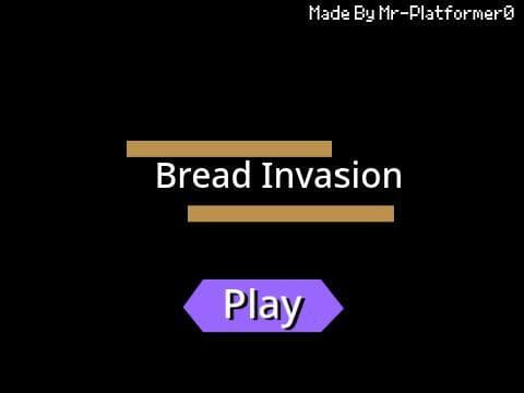 Bread Invasion!