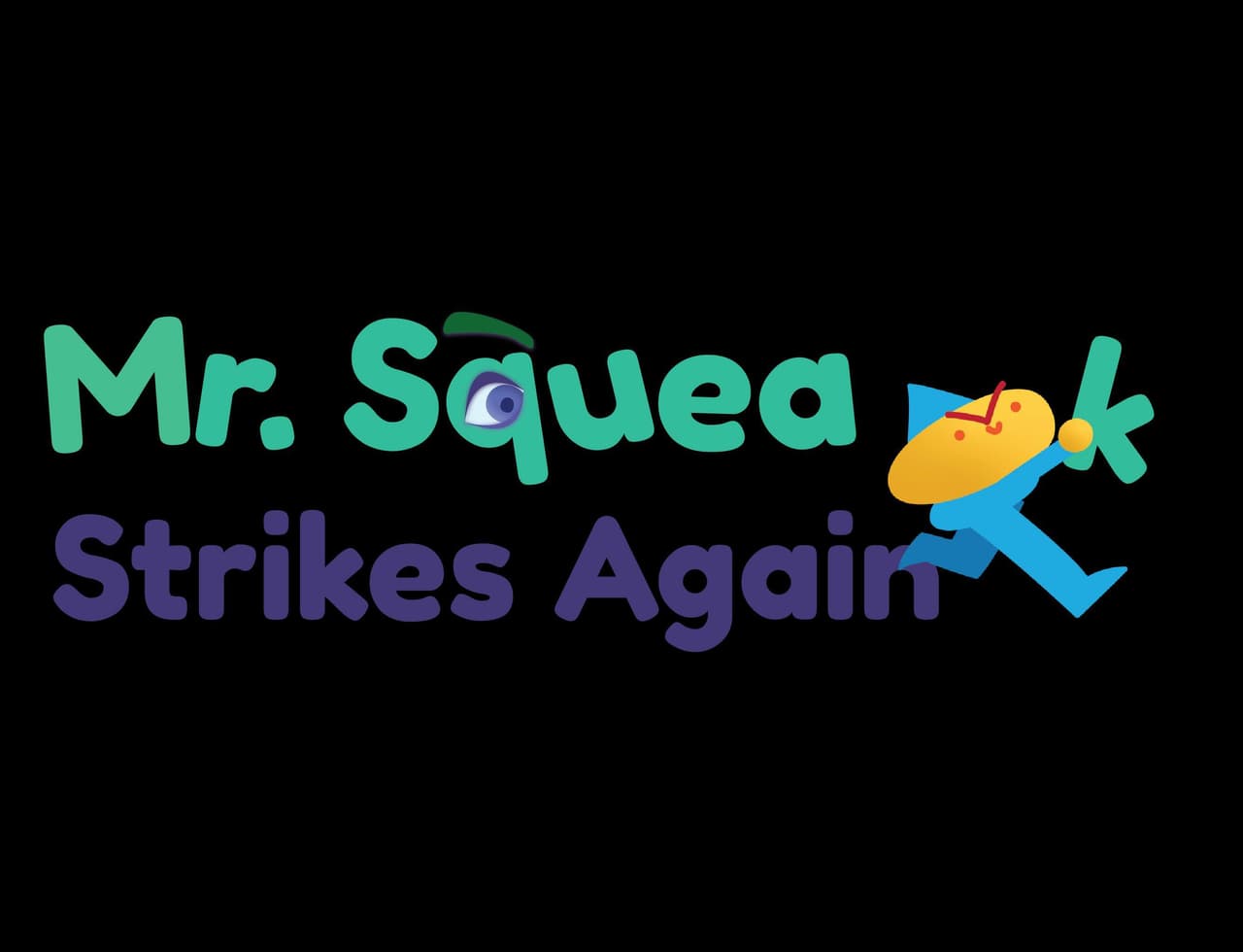 Mr. Squeak Strikes Again