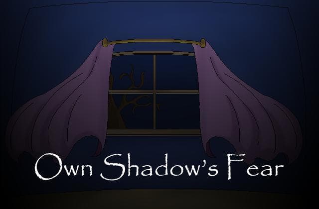 Own Shadows Fear