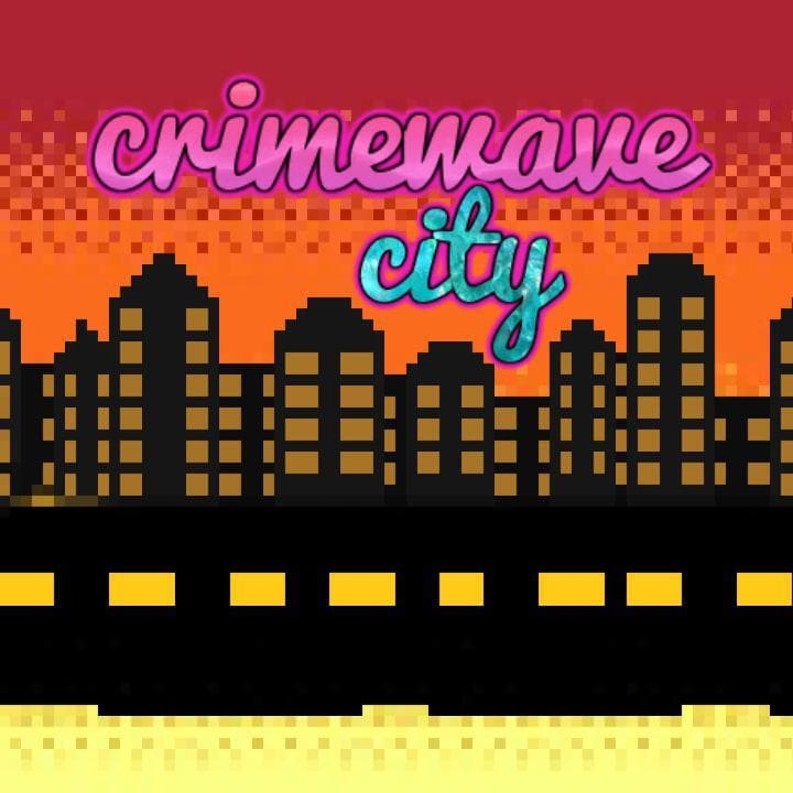 Crimewave city[PUBLIC TESTING]