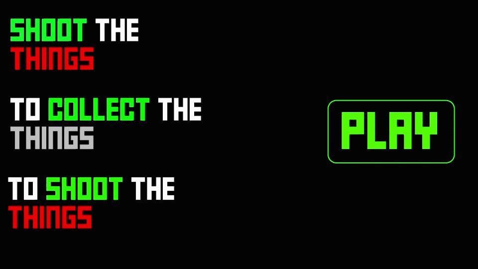 Shoot the Things, to Collect the Things, to Shoot the Things