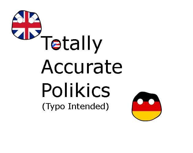 Totally Accurate Polikics