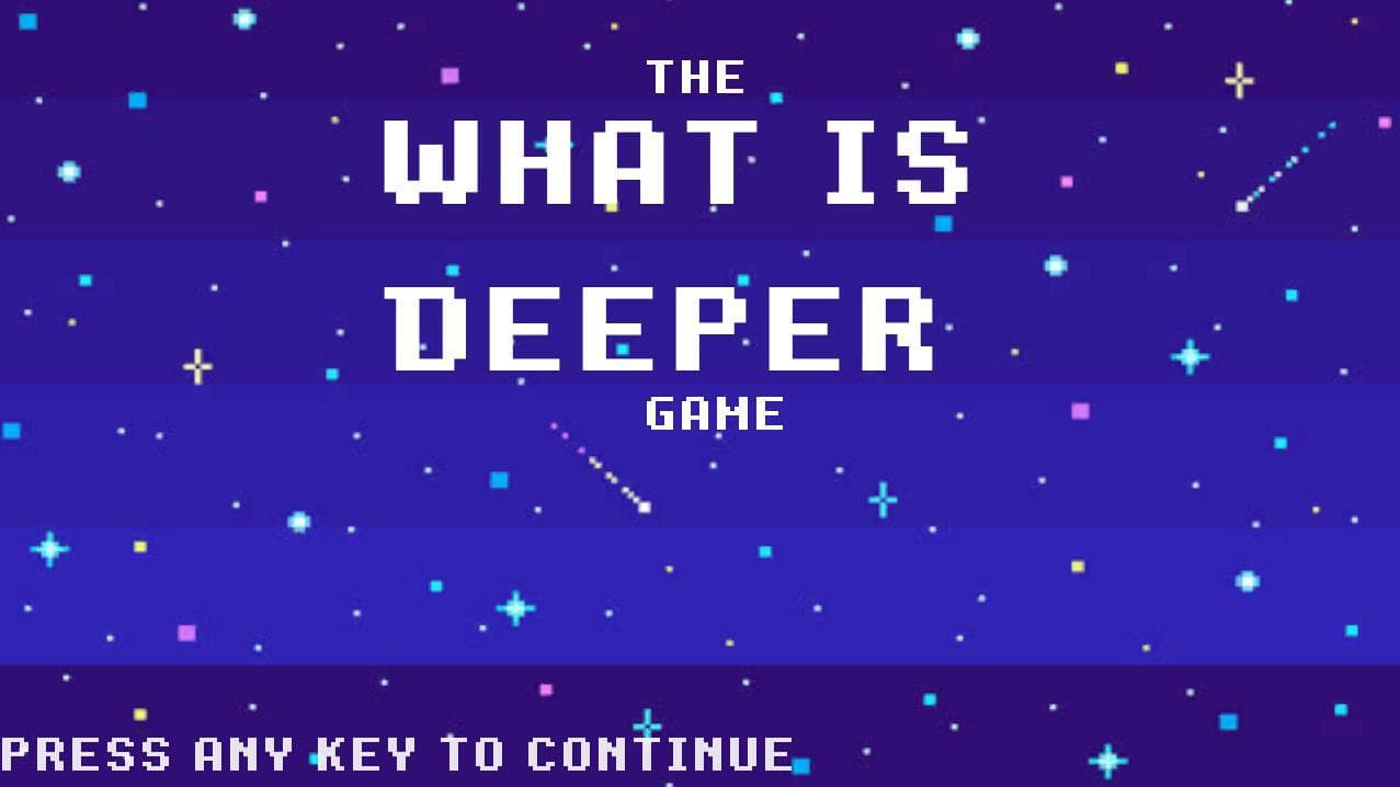 The WHAT IS DEEPER Game | Ludum Dare 48 Entry