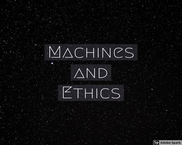 Machines and Ethics