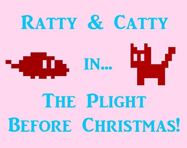 Ratty & Catty in: The Plight Before Christmas!