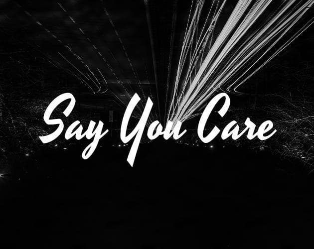 SAY YOU CARE