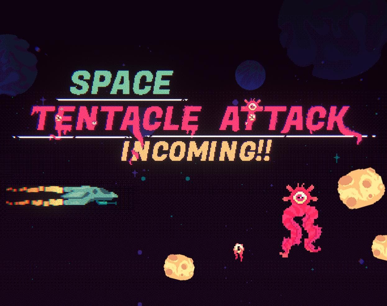 SPACE TENTACLE ATTACK INCOMING