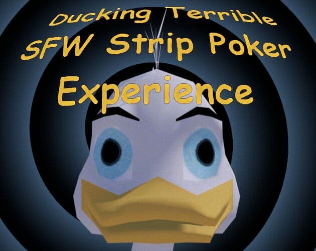 Ducking Terrible SFW Strip Poker Experience