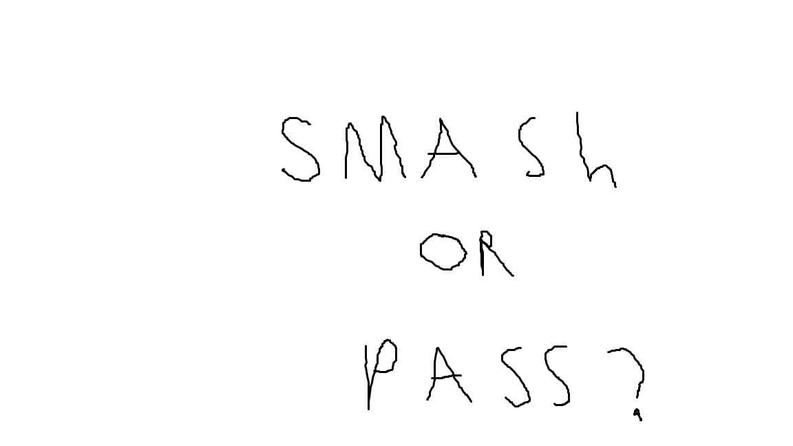 smash or pass