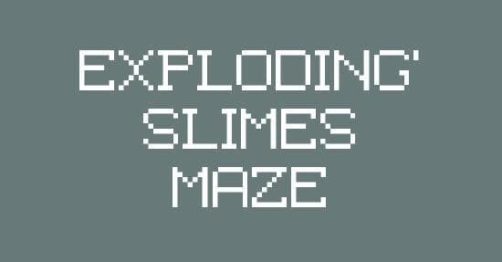 Exploding Slimes Maze