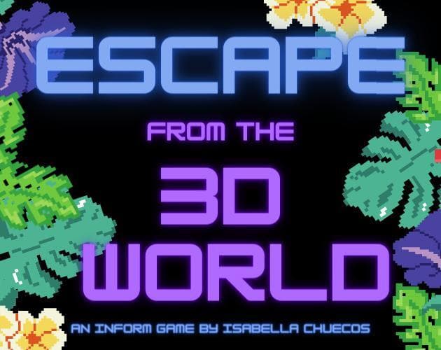 ESCAPE FROM THE 3D WORLD