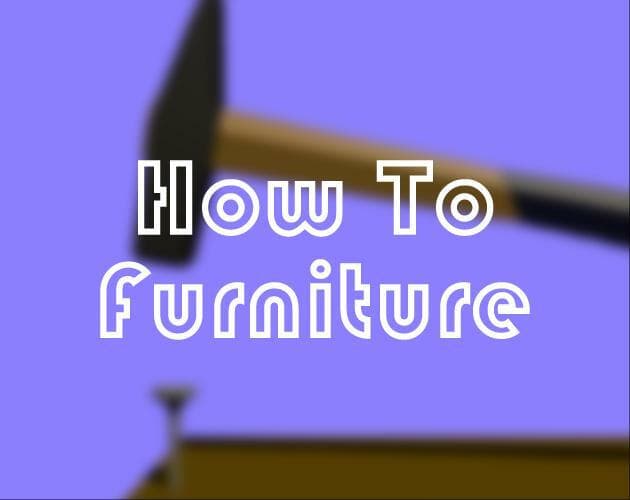 How to Furniture
