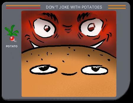 Dont Joke with Potatoes