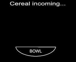 Cereal incoming