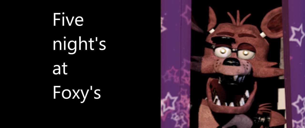 Five nights at Foxys
