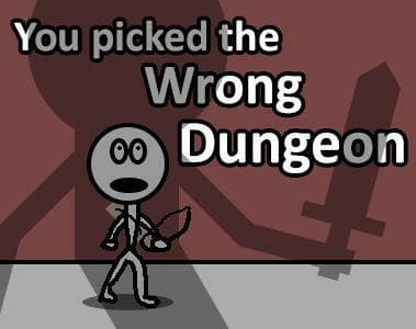 You Picked the Wrong Dungeon